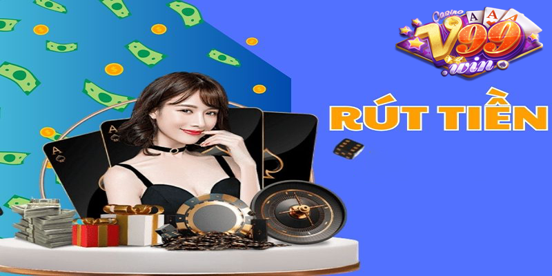 Rút tiền V99 - Bí mật đằng sau rút tiền siêu nhanh của V99